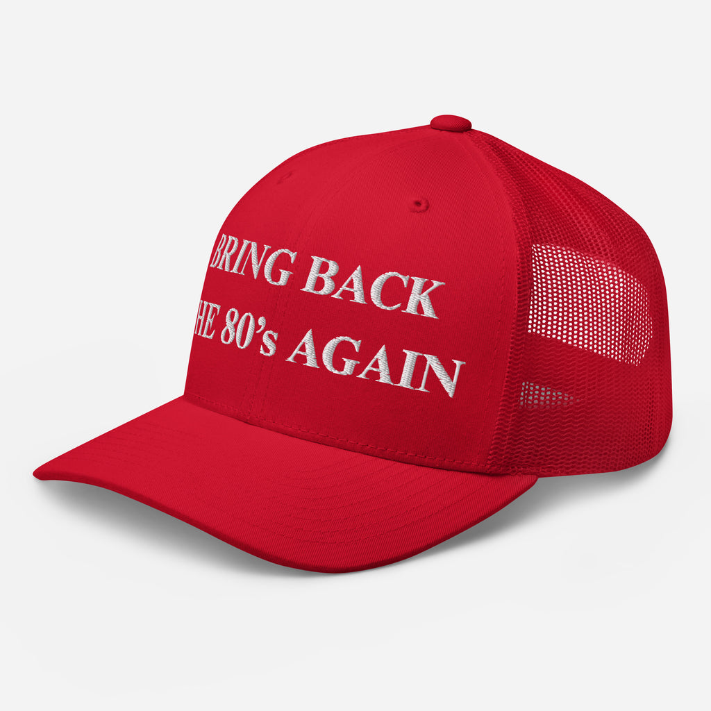 “Bring Back The 80s Again” Trucker Cap